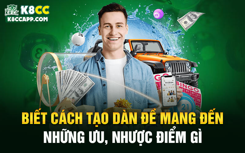 Biết cách tạo dàn đề mang đến những ưu, nhược điểm gì