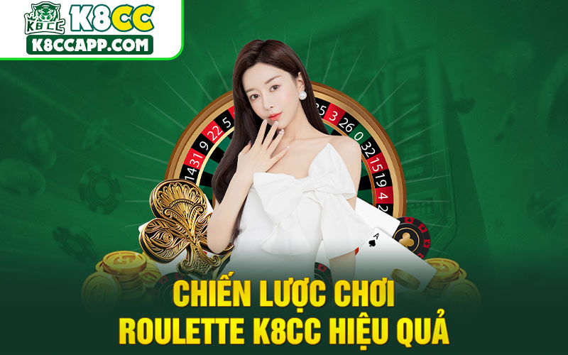 Chiến lược chơi Roulette K8cc hiệu quả