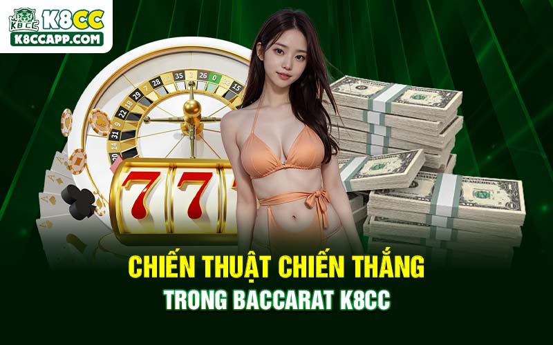 Chiến thuật chiến thắng trong Baccarat K8cc