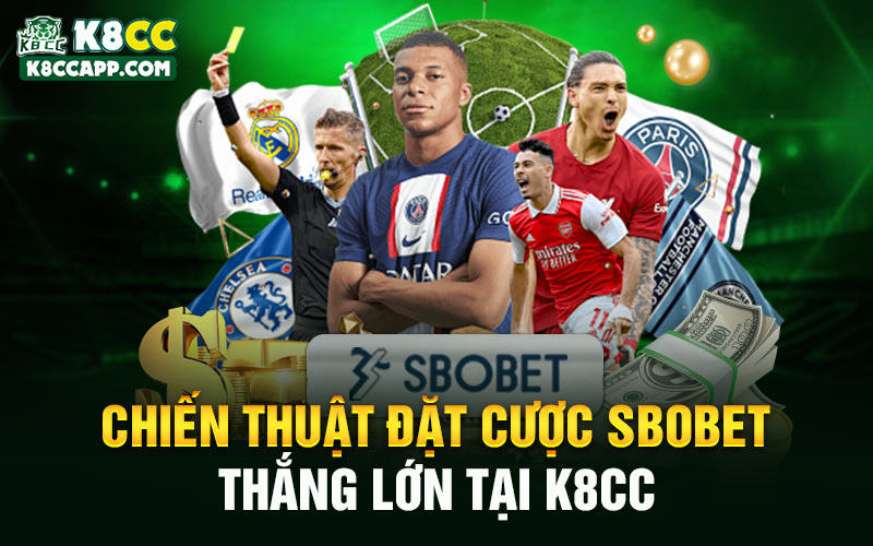 Chiến thuật đặt cược Sbobet thắng lớn tại K8cc