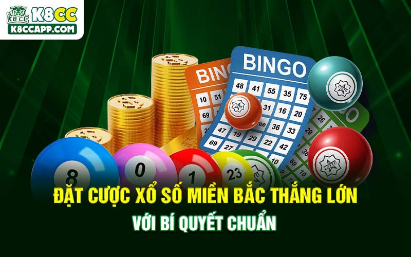 Đặt cược xổ số miền Bắc thắng lớn với bí quyết chuẩn