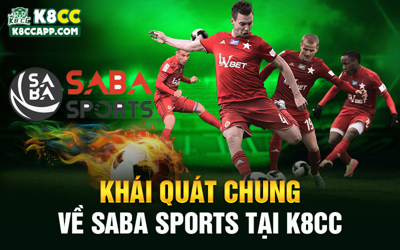 Khái quát chung về Saba Sports tại K8cc