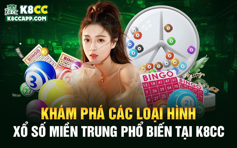 Khám phá các loại hình xổ số miền Trung phổ biến tại K8cc