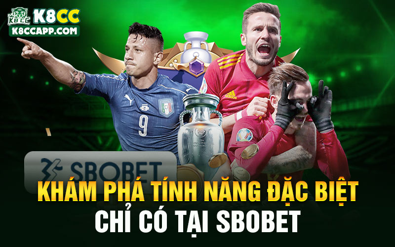 Khám phá tính năng đặc biệt chỉ có tại Sbobet