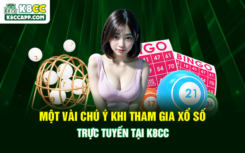 Một vài chú ý khi tham gia xổ số trực tuyến tại K8cc