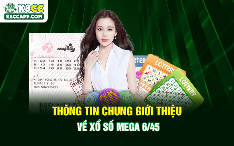 Thông tin chung giới thiệu về xổ số Mega 6/45
