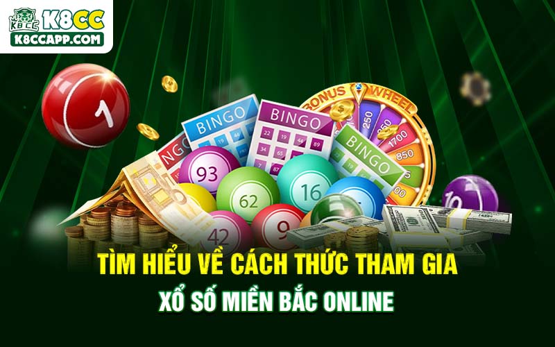Tìm hiểu về cách thức tham gia xổ số miền Bắc online