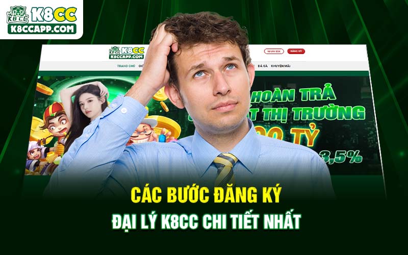 Các bước đăng ký đại lý K8cc chi tiết nhất
