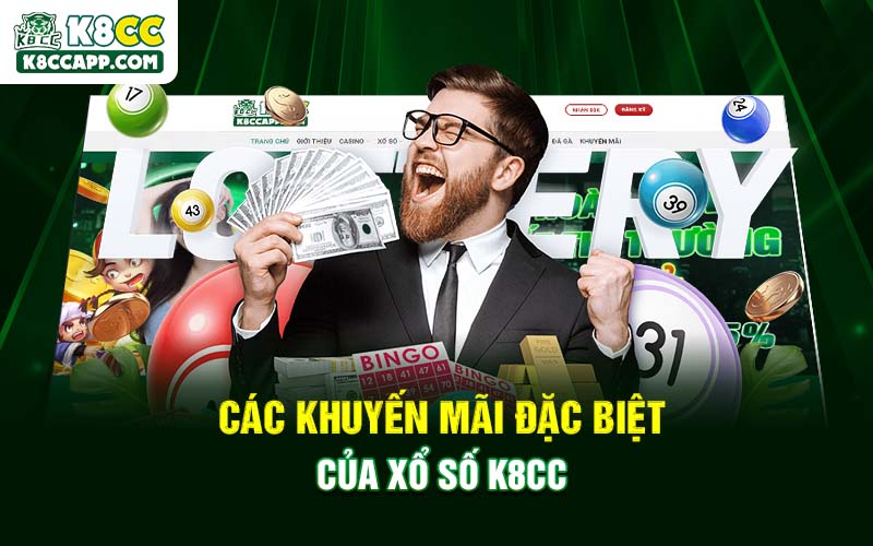Các khuyến mãi đặc biệt của xổ số K8cc