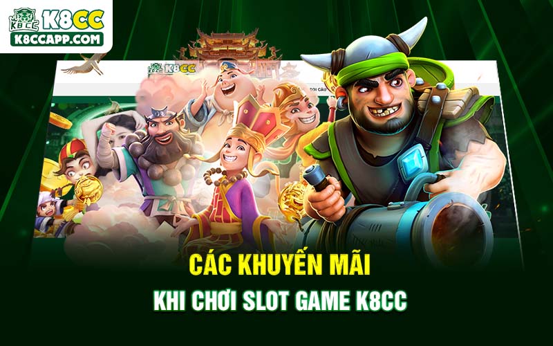 Các khuyến mãi khi chơi Slot Game K8cc
