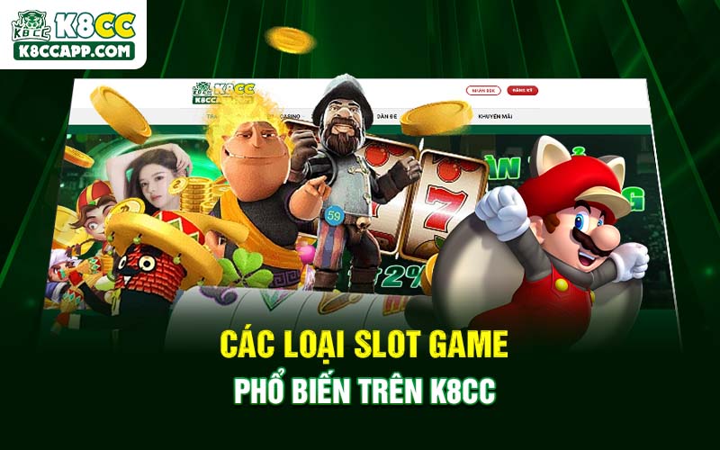 Các loại Slot Game phổ biến trên K8cc