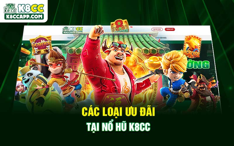 Các loại ưu đãi tại Nổ Hũ K8cc