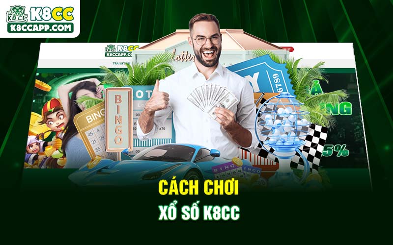 Cách chơi xổ số K8cc