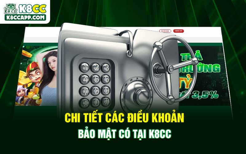Chi tiết các điều khoản bảo mật có tại K8cc