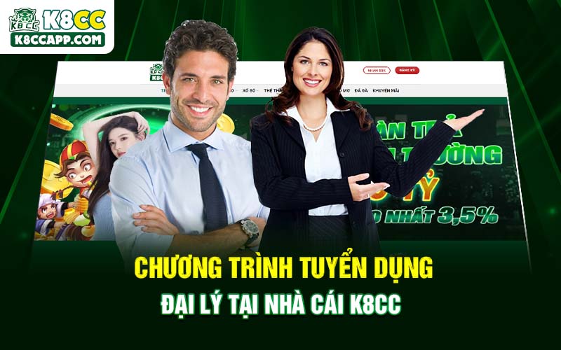 Chương trình tuyển dụng đại lý tại nhà cái K8cc