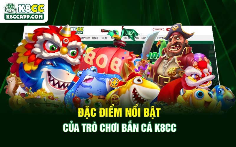 Đặc điểm nổi bật của trò chơi bắn cá K8cc