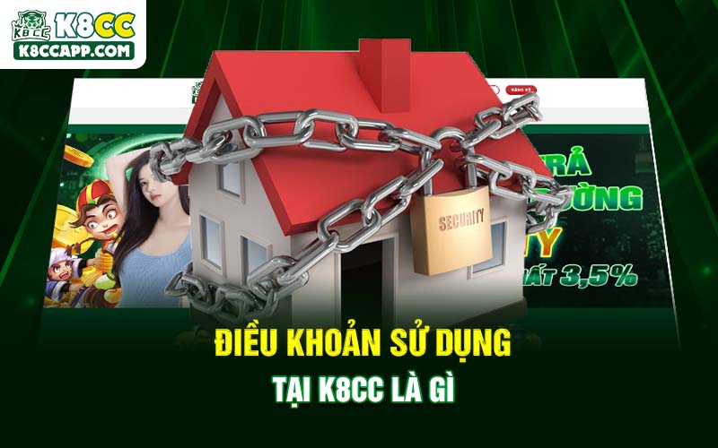 Điều khoản sử dụng tại K8cc là gì