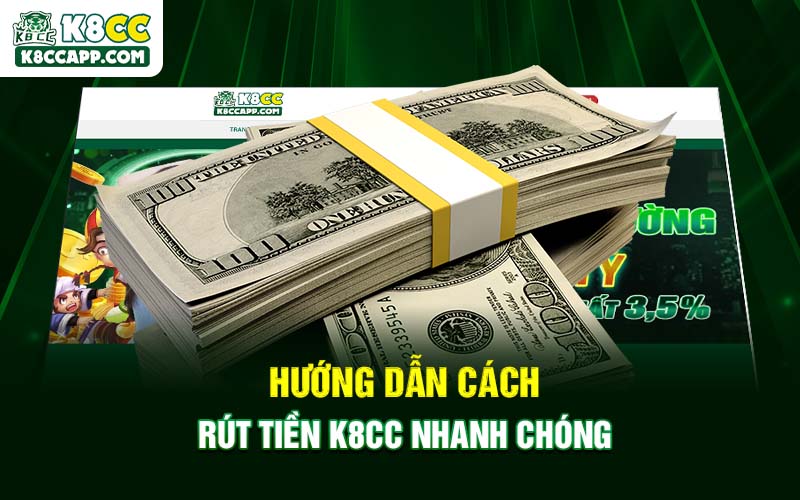 Hướng dẫn cách rút tiền K8cc nhanh chóng