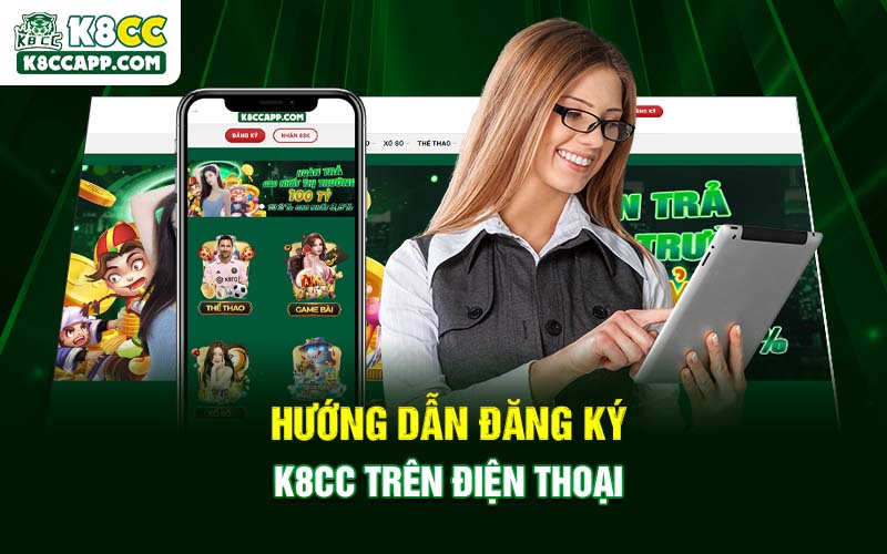 Hướng dẫn đăng ký K8cc trên điện thoại