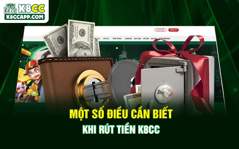 Một số điều cần biết khi rút tiền K8cc