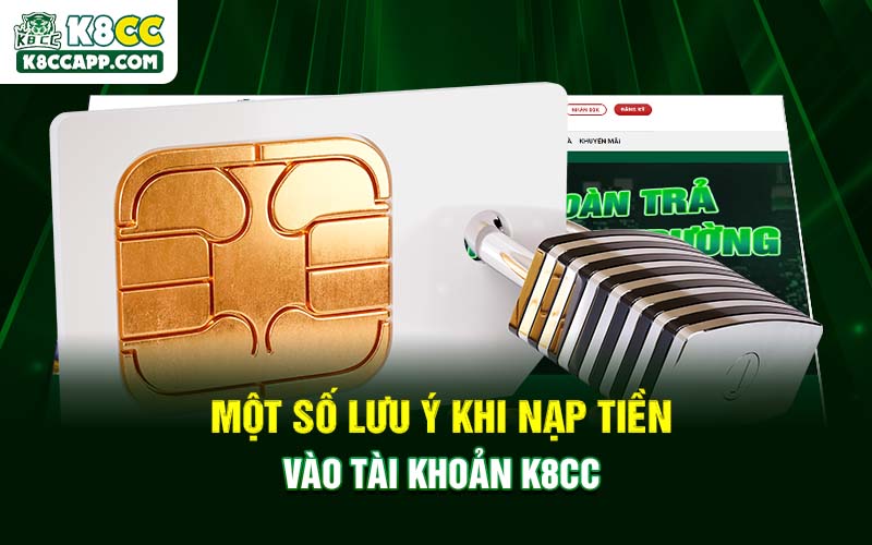 Một số lưu ý khi nạp tiền vào tài khoản K8cc