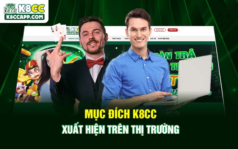 Mục đích K8cc xuất hiện trên thị trường