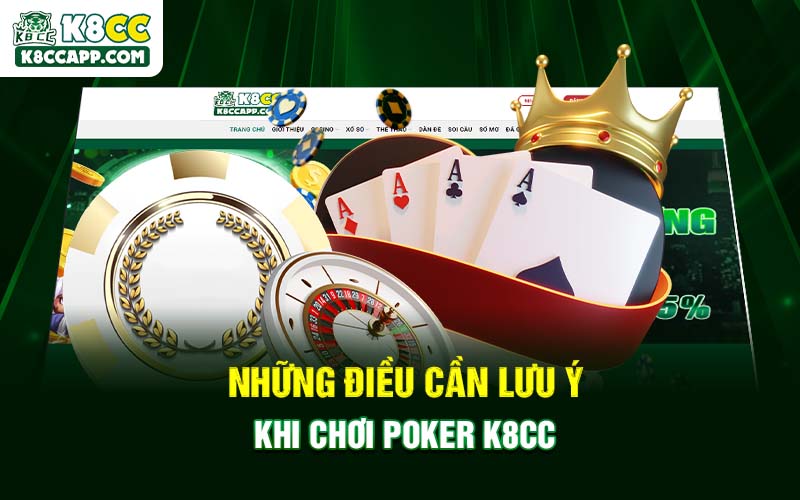 Những điều cần lưu ý khi chơi Poker K8cc