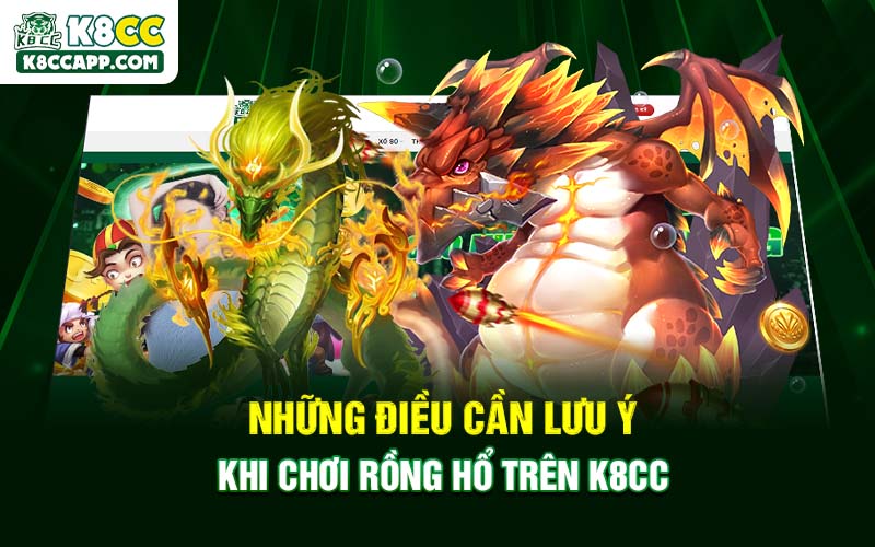 Những điều cần lưu ý khi chơi Rồng Hổ trên K8cc