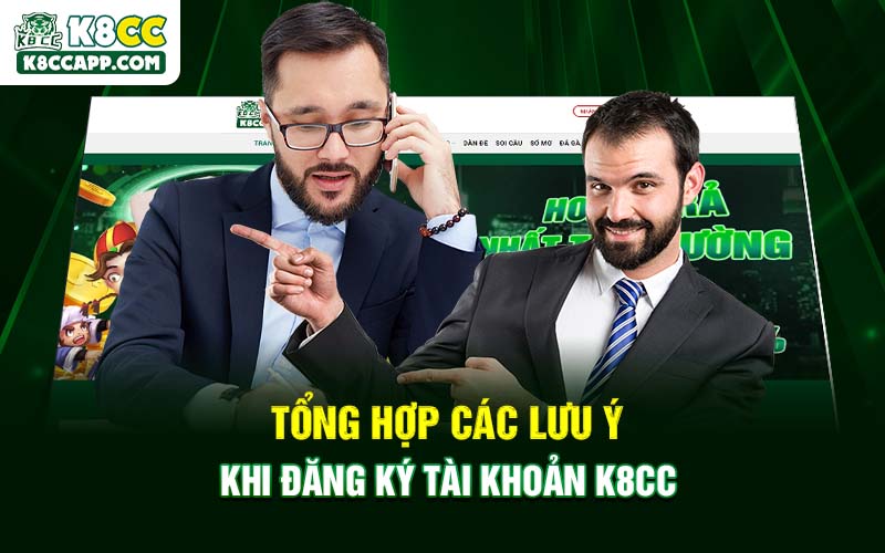 Tổng hợp các lưu ý khi đăng ký tài khoản K8cc