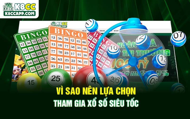 Vì sao nên lựa chọn tham gia Xổ số siêu tốc