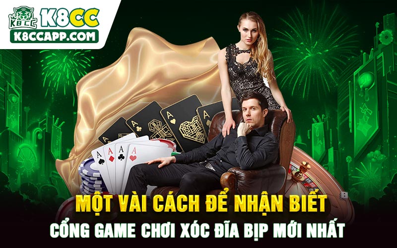 Một vài cách để nhận biết cổng game chơi xóc đĩa bịp mới nhất