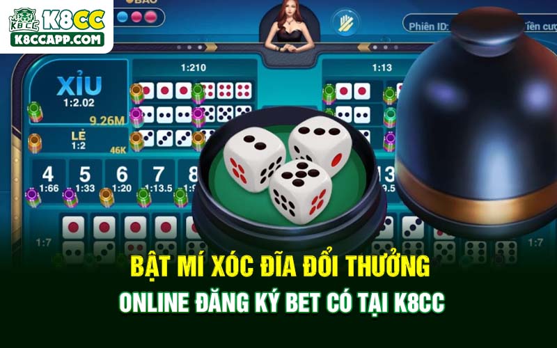 Bật Mí Xóc Đĩa Đổi Thưởng Online Đăng Ký Bet Có Tại K8cc