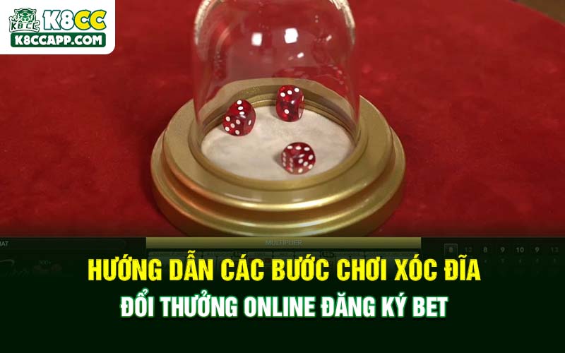Hướng dẫn các bước chơi xóc đĩa đổi thưởng online đăng ký bet
