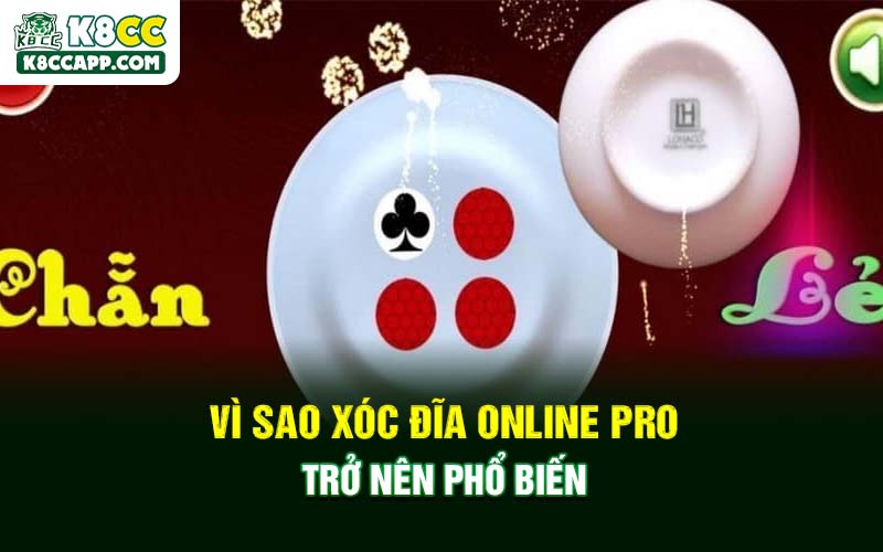 Vì sao xóc đĩa online pro trở nên phổ biến