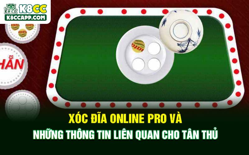 Xóc Đĩa Online Pro Và Những Thông Tin Liên Quan Cho Tân Thủ